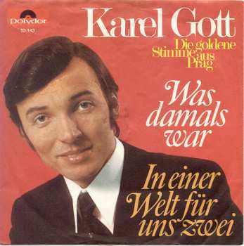 SP Karel Gott: Was Damals War / In Einer Welt Für Uns Zwei
