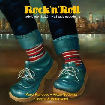 Rock’n’Roll (Tady Bude I Když My Už Tady Nebudeme)