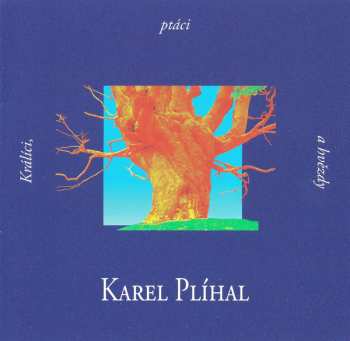CD Karel Plíhal: Králíci, Ptáci A Hvězdy