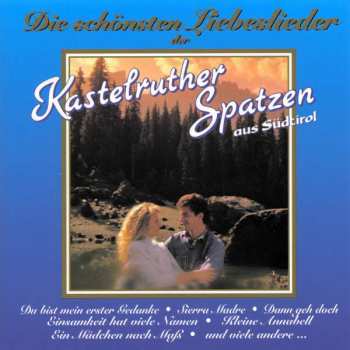 CD Kastelruther Spatzen: Die Schönsten Liebeslieder Der Kastelruther Spatzen