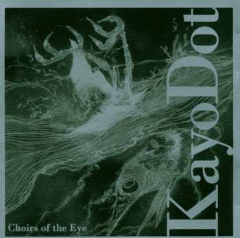 Album Kayo Dot: Choirs Of The Eye