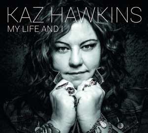 CD Kaz Hawkins: My Life And I DIGI