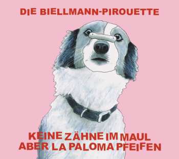 Album Keine Zähne Im Maul Aber La Paloma Pfeifen: Die Biellmann-Pirouette