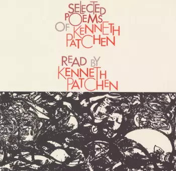 Selected Poems Of Kenneth Patchen, Read By Kenneth Patchen