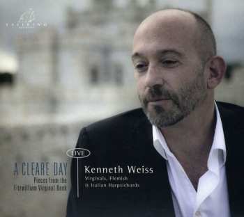Album Kenneth Weiss: Cleare Day: Pieces From The Fitzwilliam Virginal