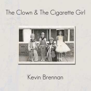 LP Kevin Brennan: Clown & The Cigarette Girl