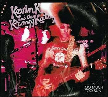 CD Kevin K And The Krazy Kids: Too Much Too Sun