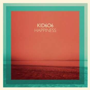 Album Kid606: Happiness