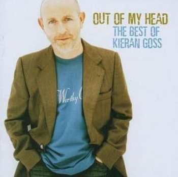 Album Kieran Goss: Out Of My Head... The Best Of Kieran Goss