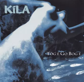 Kíla: Tóg É Go Bog É