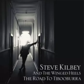 Kilbey,steve & The Winged Heels: Road To Tibooburra