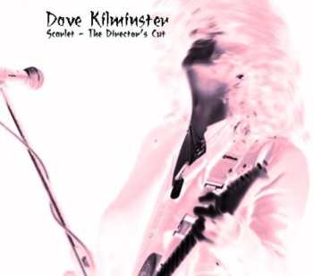 Album Kilminster,dave: Scarlet: Director's Cut