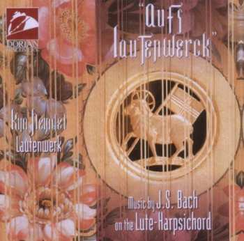 Album Johann Sebastian Bach: "Aufs Lautenwerck" - Music By J.S. Bach On The Lute-Harpsichord