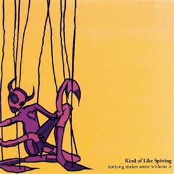 Album Kind Of Like Spitting: Nothing Makes Sense Without It