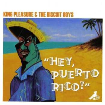 Album King Pleasure And The Biscuit Boys: Hey, Puerto Rico!