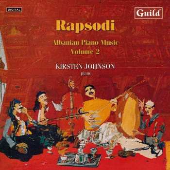 Album Kirsten Johnson: Rapsodi: Albanian Piano Music, Volume 2