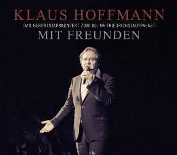 3CD Klaus Hoffmann: Klaus Hoffmann Mit Freunden - Das Geburtstagskonzert zum 60. Im Friedrichstadtpalast DIGI