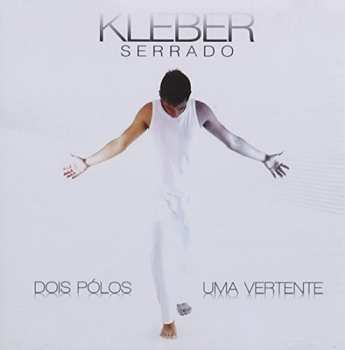Album Kleber Serrado: Dois Polos Uma Vertente
