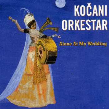CD Koçani Orkestar: Alone At My Wedding