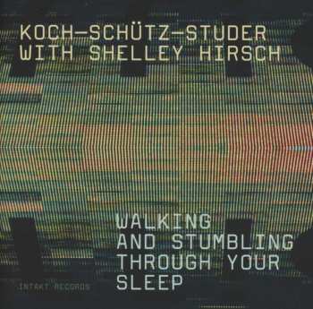 CD Koch-Schütz-Studer: Walking And Stumbling Through Your Sleep