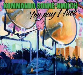 CD Kommando Sonne-nmilch: You Pay I Fuck