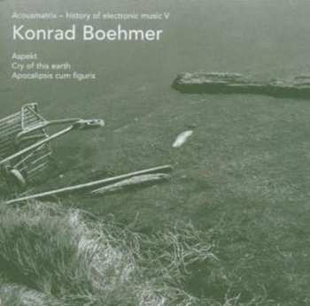 Album Konrad Boehmer: Acuousmatrix - History Of Electronic Music