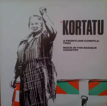 Kortatu: A Frontline Compilation - Rock In The Basque Country