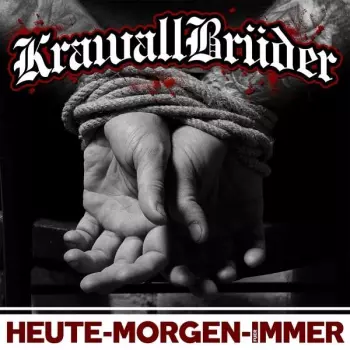Krawallbrüder: Heute - Morgen - Für Immer