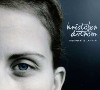 CD Kristofer Åström: When Her Eyes Turn Blue
