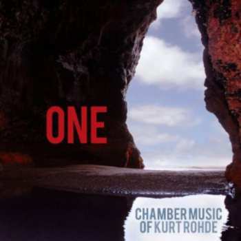 CD Kurt Rohde: One (Chamber Music Of Kurt Rohde)
