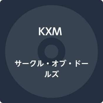 CD KXM: Circle Of Dolls