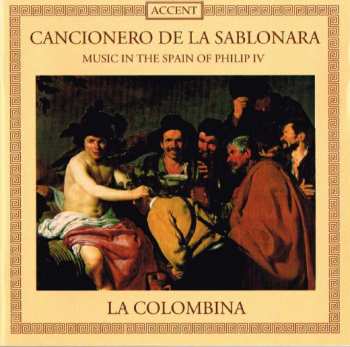 Album La Colombina: Cancionero De La Sablonara - Music In The Spain Of Philip IV