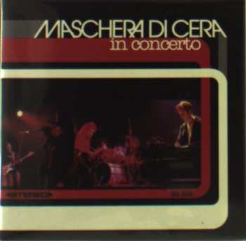 Album La Maschera Di Cera: In Concerto