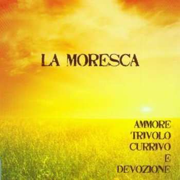 Album La Moresca: Ammore, Trivolo, Currivo E Devozione