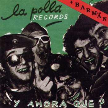 Album La Polla Records: Y Ahora Qué? + Barman