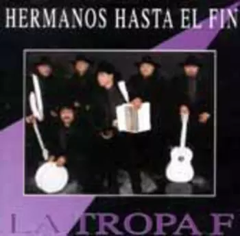 La Tropa F: Hermanos Hasta El Fin