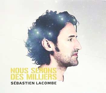 Album Lacombe,sebastien: Nous Sommes Des Milliers