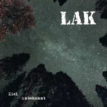 LP LAK: Ziel Unbekannt