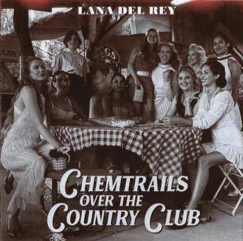 CD Lana Del Rey: Chemtrails Over The Country Club = ケムトレイルズ・オーヴァー・ザ・カントリー・クラブ