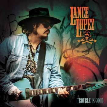 CD Lance Lopez: Trouble Is Good