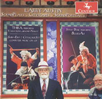 CD Larry Austin: CDCM Computer Music Series Vol. 28: The Composer In The Computer Age VIII