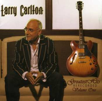 Album Larry Carlton: Greatest Hits Rerecorded Volume One