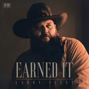 CD Larry Fleet: Earned It
