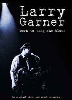 DVD Larry Garner: Born To Sang The Blues