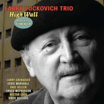 Album Larry Vuckovich Trio: High Wall: Real Life Film Noir
