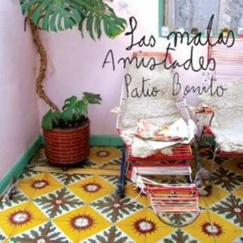 CD Las Malas Amistades: Patio Bonito