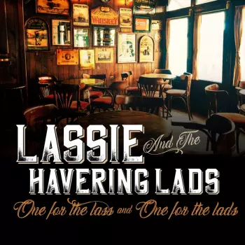 Lassie And The Havering Lads: One For The Lass And One For The Lads