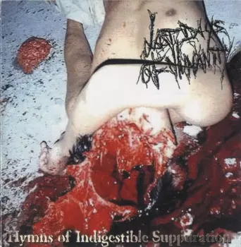 Last Days Of Humanity: Hymns Of Indigestible Suppuration