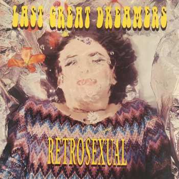 LP Last Great Dreamers: Retrosexual DLX