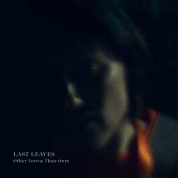 Album Last Leaves: Other Towns Than Ours